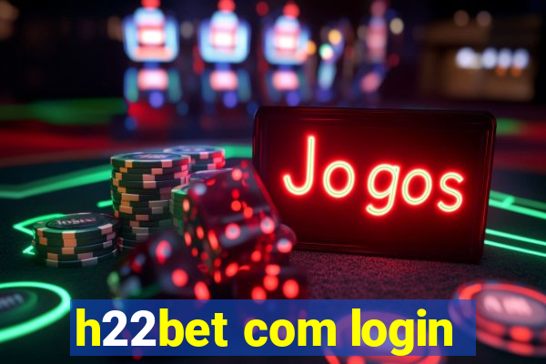 h22bet com login